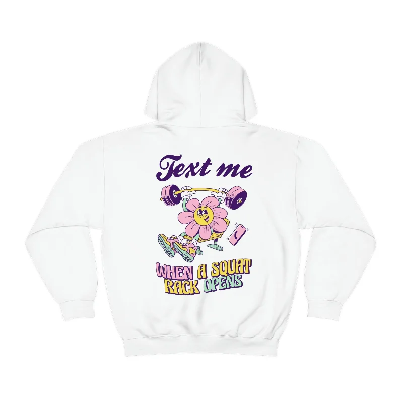 TEXT ME WHEN A SQUAT RACK OPENS -HOODIE